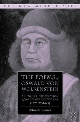 The Poems of Oswald Von Wolkenstein: An English Translation of the Complete Work