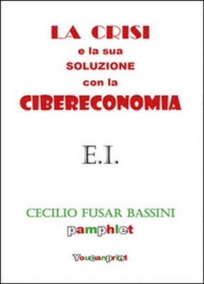 Die Krise und ihre Lösung mit der Cyberökonomie von Cecilio Fusar Bassini