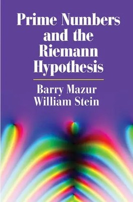 Prime Numbers and the Riemann Hypothesis Barry Mazur (u. a.) Taschenbuch 2017