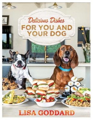Lisa Goddard Delicious Dishes For You And Your Dog (Taschenbuch)