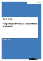 The Portrayal Of Women In Selected British Newspapers Claudia Mettge