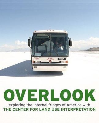 Overlook: Exploring the Internal Fringes of America with the Center for Land Use