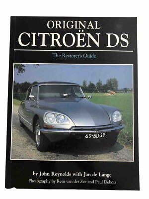 Original Citroen DS The Restorer's Guide Book by John Reynolds & Jan De Lange