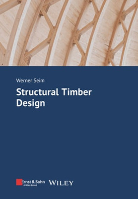 Structural Timber Design by Werner Seim: New