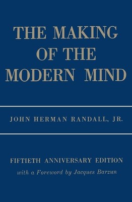The Making of the Modern Mind: A Survey of the Intellectual Background of th...