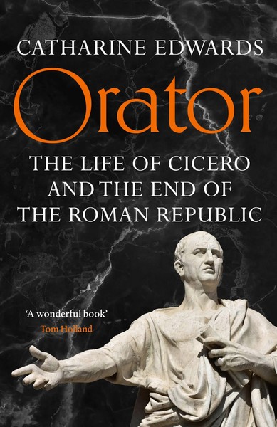 Orator | The Life Of Cicero And The End Of The Roman Republic | Edwards | Buch-image