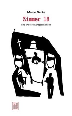Zimmer 18 und weitere Kurzgeschichten by Marco Gerke (German) Paperback Book