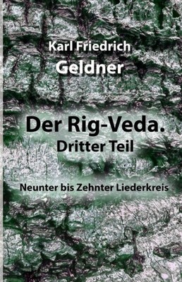 Geldner - Der Rig-Veda. Dritter Teil  Neunter bis Zehnter Liederkreis  - X555z