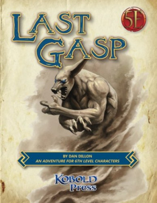 Last Gasp: A 5th Edition Adventure for 6th-Level Charac - Paperback NEW Dillon,