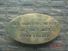 VINTAGE BRASS BELT BUCKLE - OLD HUNTERS NEVER DIE, THEY JUST STAY LOADED - NICE