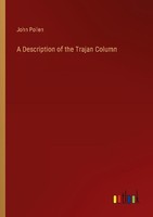 A Description Of The Trajan Column John Pollen