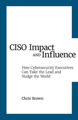 CISO Impact and Influence Chris Brown Taschenbuch Englisch 2025 New Cyber Press