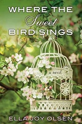 Ella Joy Olsen Where The Sweet Bird Sings (Taschenbuch)
