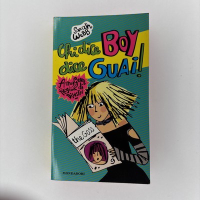 Chi dice Boy dice Guai! Sarah Webb Amy Green Regina di disastri Mondadori