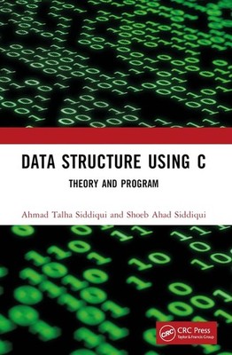 Data Structure Using C: Theory and Program by Ahmad Talha Siddiqui Paperback Boo