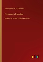 El Clasico Y El Romatigo Comedia En Un Acto, Original Y En Verso Zamacola Buch