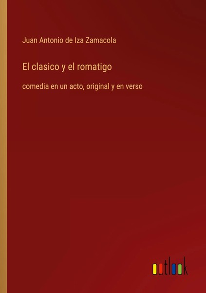 El Clasico Y El Romatigo Comedia En Un Acto, Original Y En Verso Zamacola Buch-image