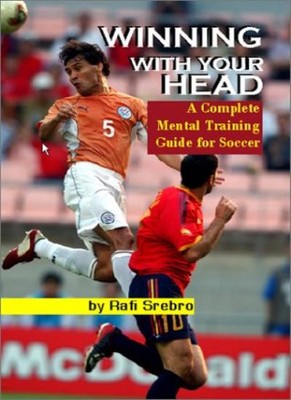 Winning with Your Head: A Complete Mental Training Guide for Soc