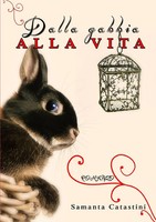 Samanta Catastini | Dalla Gabbia Alla Vita | Taschenbuch | Italienisch (2015)