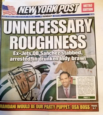 UNNECESSARY ROUGHNESS MARK SANCHEZ ARRESTED DRUNKEN INDY BRAWL NY POST 10/5 2025