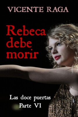 Rebeca Debe Morir: Las Doce Puertas Parte Vi