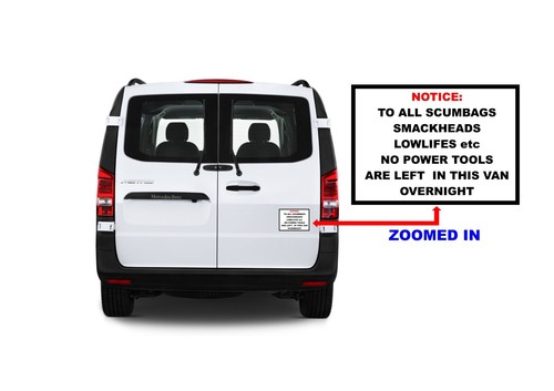Van-Lorry-Sign-034-NOTICE-TO-SCUMBAGS-SMACKHEADS-etc-NO-TOOLS-LEFT-OVERNIGHT