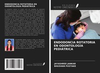 Jayashree Jankar (U. A.) | Endodoncia Rotatoria EN OdontologÍA PediÁTrica | Buch