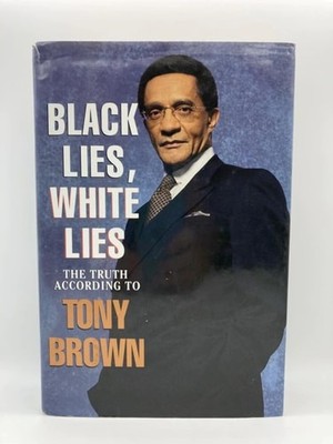 Black Lies, White Lies: The Truth According to Tony Brown by Brown, Tony, Good B