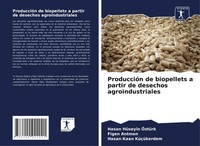Hasan HüSeyin ÖZtüRk (U. A.) | ProduccióN De Biopellets A Partir De Desechos...