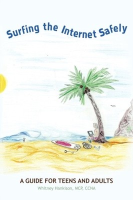 Hankison - Surfing the Internet Safely  A Guide for Teens and Adults - - X555z