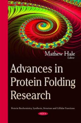 Advances in Protein Folding Research (Protein Biochemistry, Synthesis, Structur