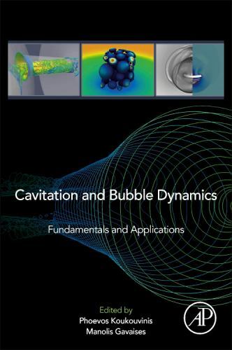 Cavitation and Bubble Dynamics Fundamentals and Applications Koukouvinis