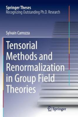 Tensorial Methods and Renormalization in Group Field Theories, Paperback by C...