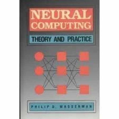 Neural Computing: Theory and - Hardcover, by Wasserman Philip D. - Very Good