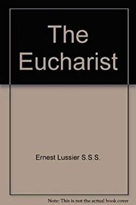 The Eucharist : The Bread of Life Paperback Ernest Lussier