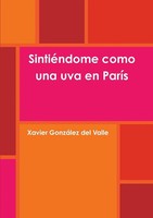 SintiéNdome Como Una Uva En ParíS Xavier GonzáLez Del Valle Taschenbuch Spanisch