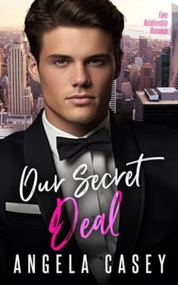 Our Secret Deal. Fake Relationship Romance. -  NEW ANGELA. CASEY 2023-06-17