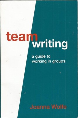 Team Writing: A Guide to Working in Groups VERY GOOD