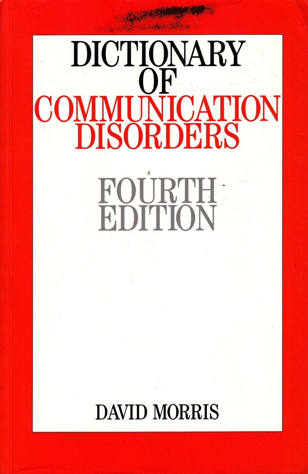 Dictionary of Communication Disorders 4e - David Morris - Good - Paperback
