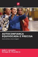 Jade C. Jornales (U. A.) | AutoconfianÇA Equivocada E Precisa | Taschenbuch