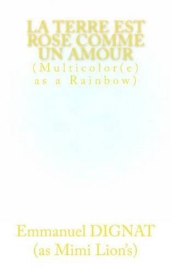 la Terre est rose comme un amour: Multicolor(e)s as a Rainbow by Emmanuel Dignat