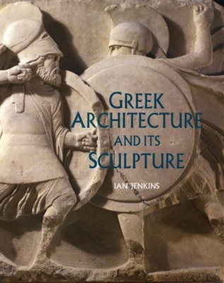Greek Architecture and Its Sculpture Hardcover Ian Jenkins