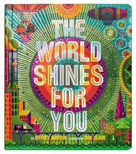 THE WORLD SHINES FOR YOU (A SHINE BRIGHT BOOK) By Jeffrey Burton & Don Clark VG+