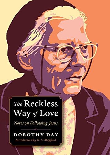 The Reckless Way of Love: Notes on Following Jesus (Plough... - Day, Dorothy