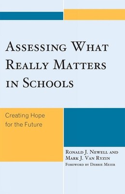 Assessing What Really Matters in Schools: Creating Hope for the Future by Ronald