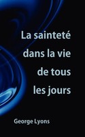 George Lyons | La Sainteté Dans La Vie De Tous Les Jours | Taschenbuch (2008)