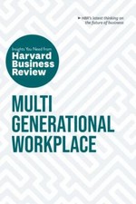 Multigenerational Workplace: The Insights You Need from Harvard... 9781647825003