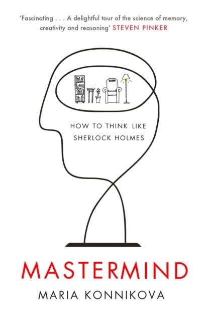 Mastermind How to Think Like Sherlock Holmes by Maria Konnikova (Paperback Book)