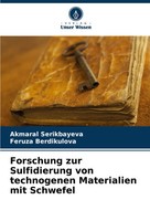 Akmaral Serikbayeva (U. A.) | Forschung Zur Sulfidierung Von Technogenen...