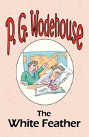 P. G. Wodehouse | The White Feather - From The Manor Wodehouse Collection, A...